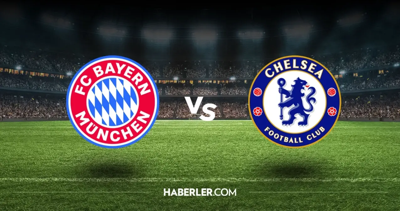 Bayern Münih Chelsea hangi kanalda? Bayern Münih Chelsea maçını hangi kanal veriyor, nerede izlenir?