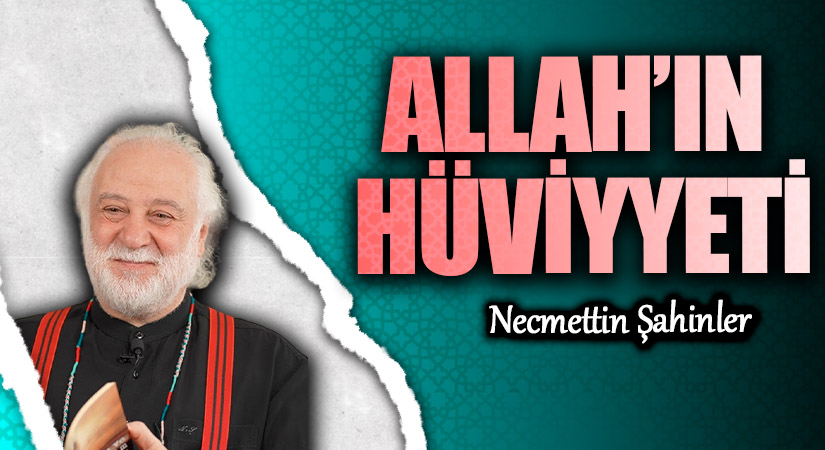 Allah’ın Hüviyeti ve Varlık İlişkisi Üzerine Allah’ın Hüviyeti ve Varlık İlişkisi Üzerine